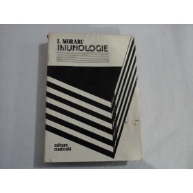    IMUNOLOGIE  -  I.  MORARU  -  Editura Medicala Bucuresti, 1984   
